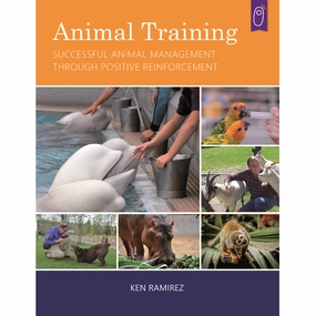 Animal Training: Successful Animal Management Through Positive Reinforcement by Ken Ramirez