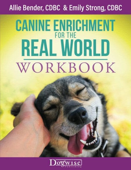 Canine Enrichment for the Real World Workbook by Allie Bender and Emily Strong