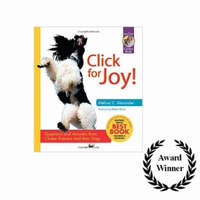 Click For Joy! Questions and Answers From Clicker Trainers and their Dogs by Melissa C. Alexander
