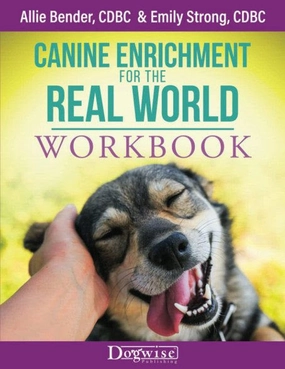 E-BOOK Canine Enrichment for the Real World Workbook by Allie Bender and Emily Strong