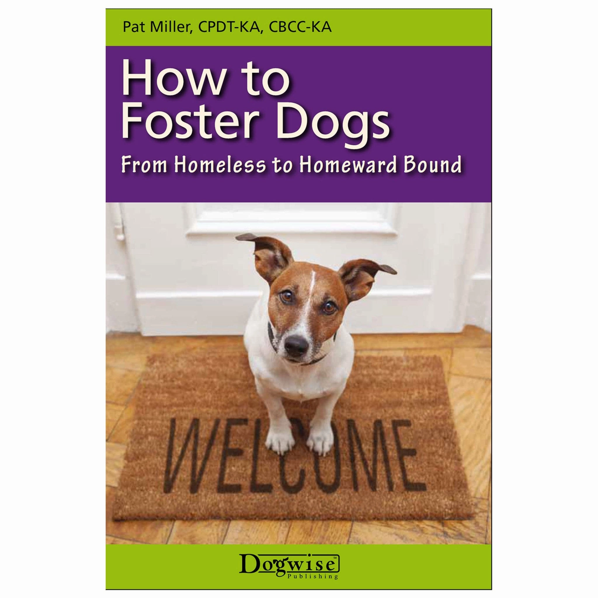 E-BOOK How to Foster Dogs: From Homeless to Homeward Bound by Pat Miller