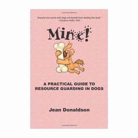 E-BOOK Mine! A Practical Guide to Resource Guarding in Dogs by Jean Donaldson