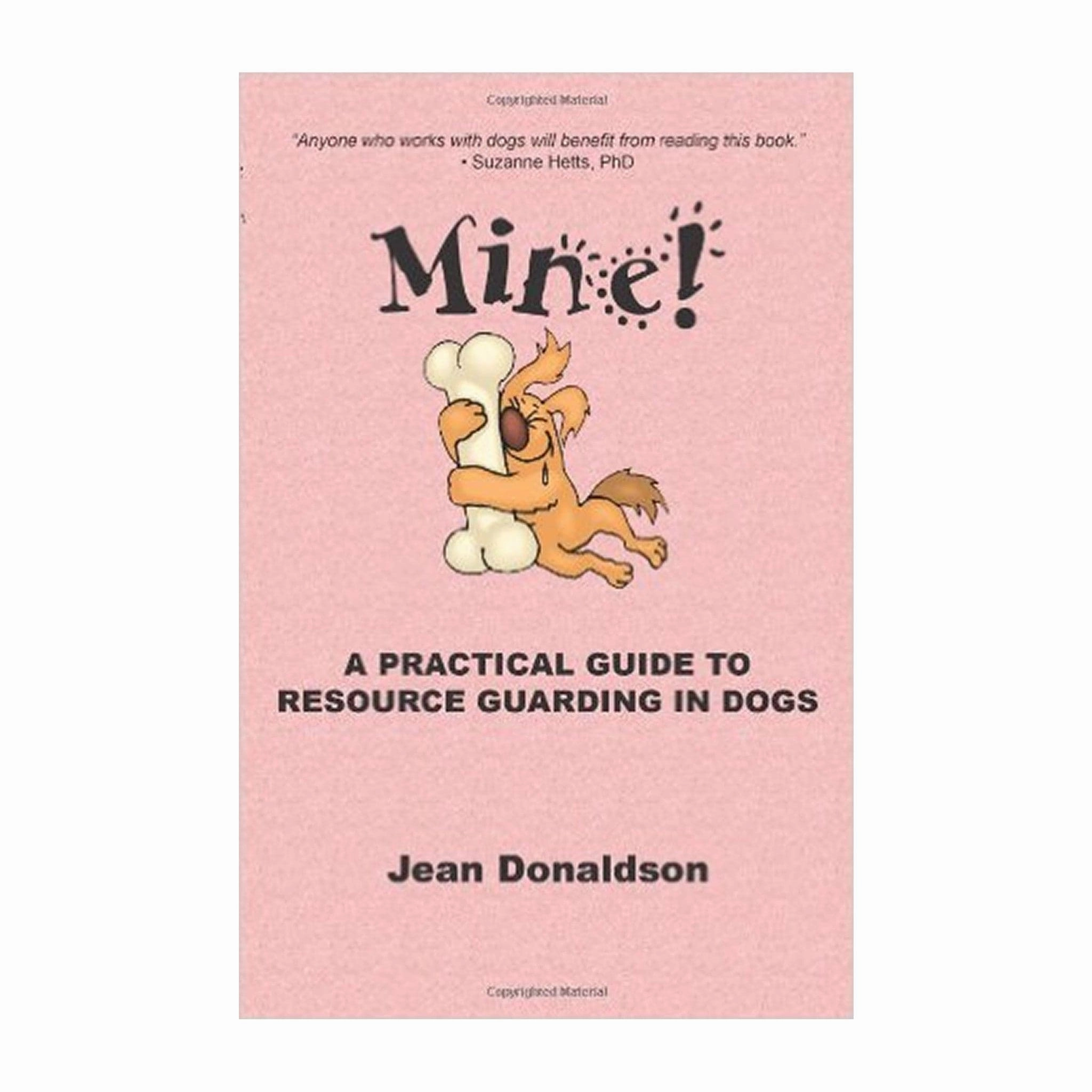 E-BOOK Mine! A Practical Guide to Resource Guarding in Dogs by Jean Donaldson