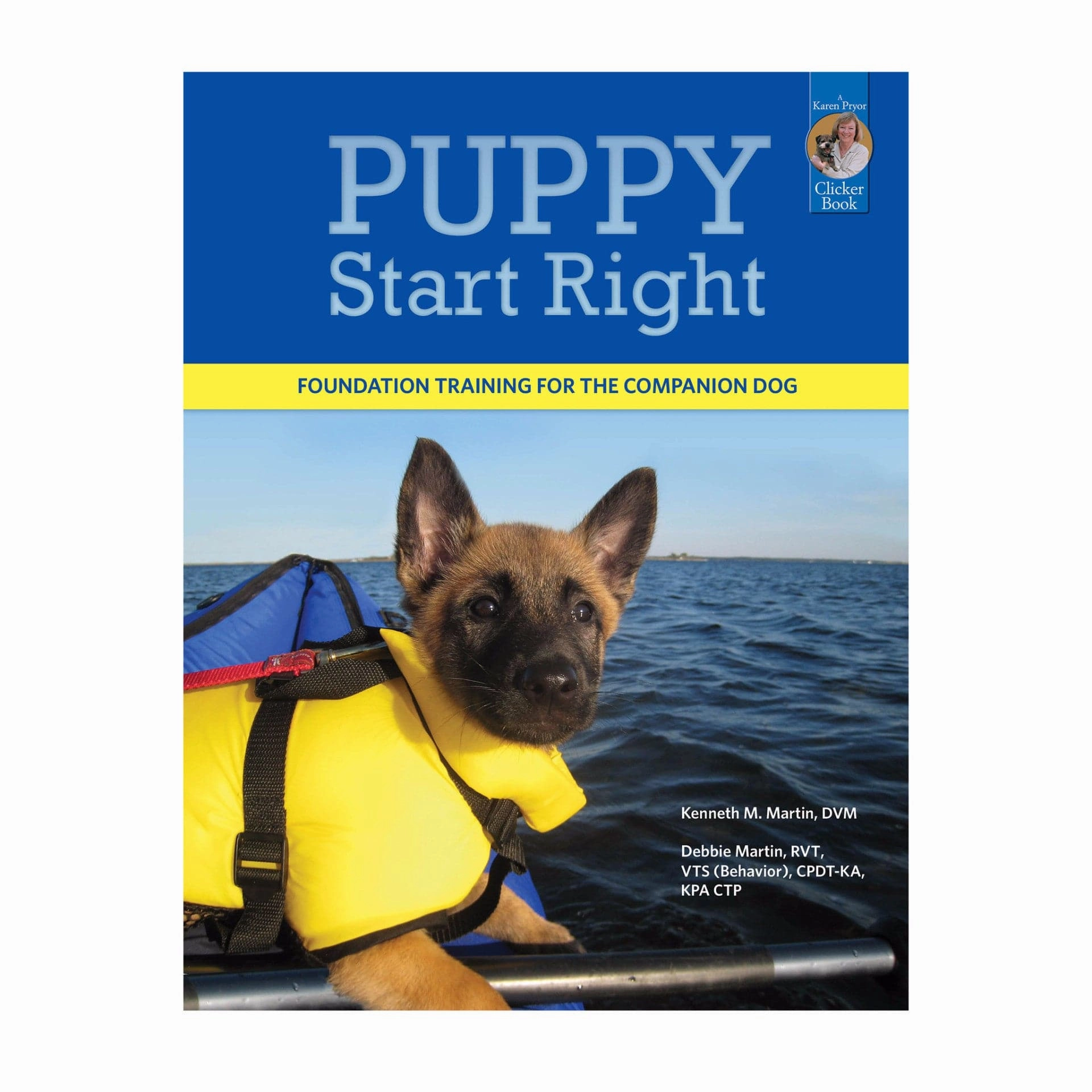 E-BOOK Puppy Start Right: Foundation Training for the Companion Dog By Kenneth Martin, DVM, and Debbie Martin, RVT, VTS